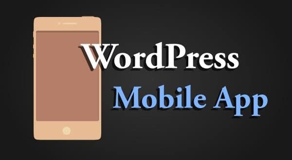 How To Transform Your WordPress Site Into A Mobile App