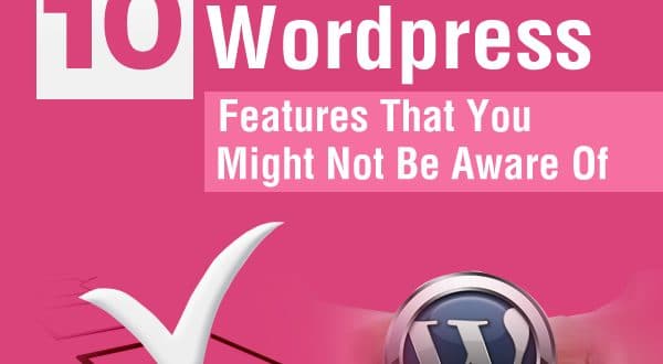 10 Wordpress Features That You Might Not Be Aware Of