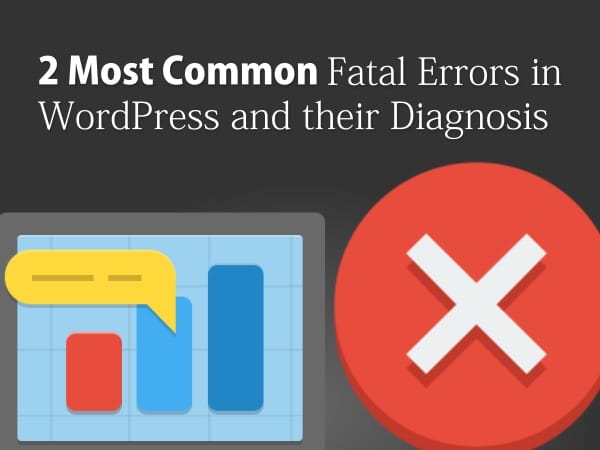 2 Most Common Fatal Errors in Wordpress and their Diagnosis