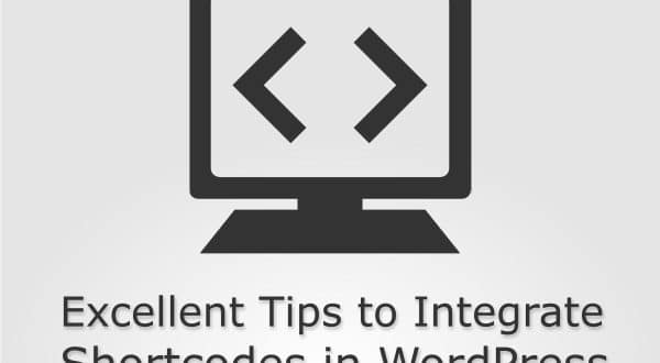 Excellent Tips to Integrate Shortcodes in WordPress